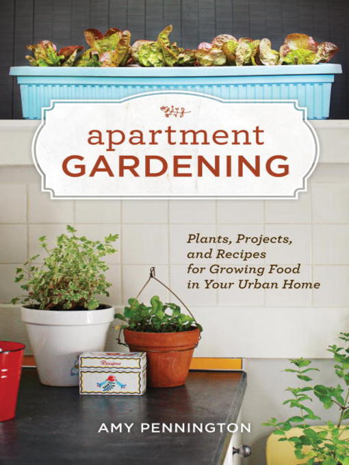 Title details for Apartment Gardening by Amy Pennington - Wait list